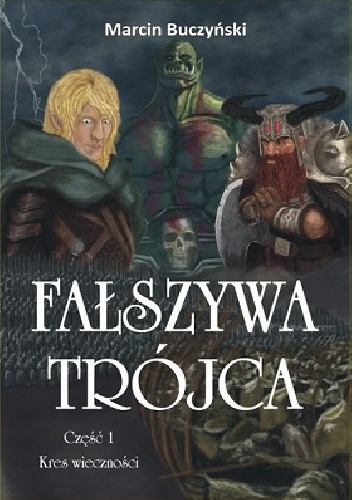 Okładka: Marcin Buczyński - Fałszywa Trójca. Część 1 - Kres wieczności