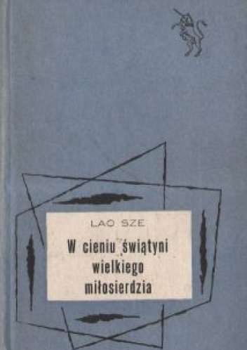 Okładka: Lao She - W cieniu świątyni Wielkiego Miłosierdzia