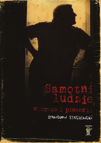 Okładka: Stanisław Staszewski - Samotni ludzie. Wiersze i piosenki