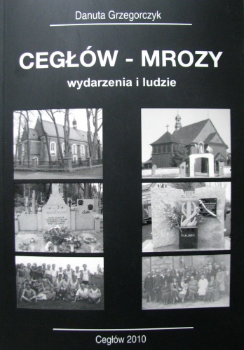 Okładka: Danuta Grzegorczyk - CEGŁÓW - MROZY wydarzenia i ludzie