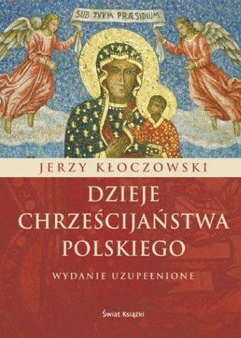 Okładka: Jerzy Kłoczowski - Dzieje chrześcijaństwa polskiego. Wydanie uzupełnione