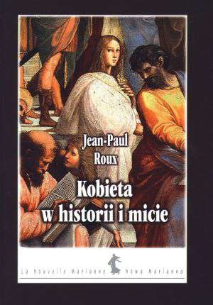 Okładka: Jean-Paul Roux - Kobieta w historii i micie