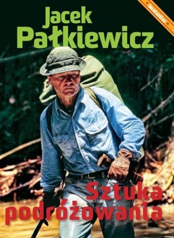 Okładka: Jacek Pałkiewicz - Sztuka podróżowania