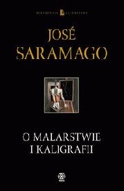 Okładka: José Saramago - O malarstwie i kaligrafii