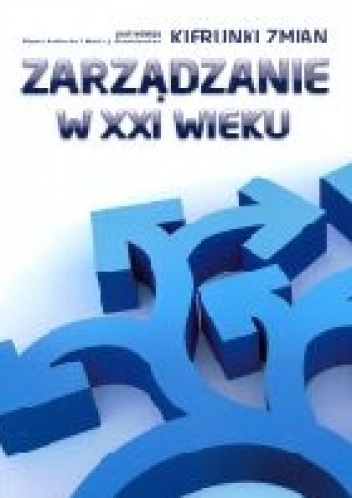Okładka: Marek Jacek Stankiewicz - Zarządzanie w XXI wieku, Kierunki zmian