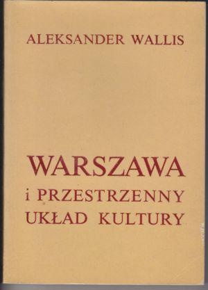 Okładka: Aleksander Wallis - Warszawa i przestrzenny układ kultury