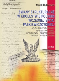Okładka: Marek Rutkowski - zmiany strukturalne w Królestwie Polskim wczesnej epoki paskiewiczowskiej