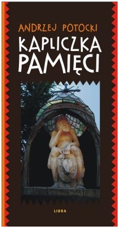 Okładka: Andrzej Potocki - Kapliczka pamięci