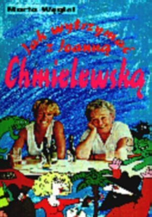 Okładka: Marta Węgiel - Jak wytrzymać z Joanną Chmielewską