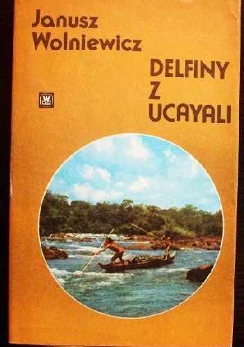 Okładka: Janusz Wolniewicz - Delfiny z Ucajali