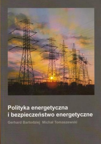 Okładka: Gerhard Bartodziej - Polityka energetyczna i bezpieczeństwo energetyczne