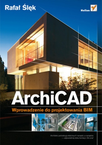 Okładka: Rafał Ślęk - ArchiCAD. Wprowadzenie do projektowania BIM