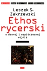 Okładka: Leszek S. Zakrzewski - Ethos rycerski w dawnej i współczesnej wojnie