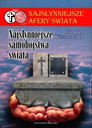 Okładka: Friedrich Weissensteiner - Najsłynniejsze samobójstwa świata