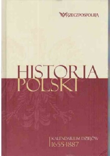 Okładka:  praca zbiorowa - Historia Polski. Kalendarium dziejów. Tom 2. 1655-1887