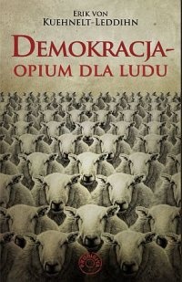 Okładka: Eric Kuehnelt-Leddihn - Demokracja - opium dla ludu