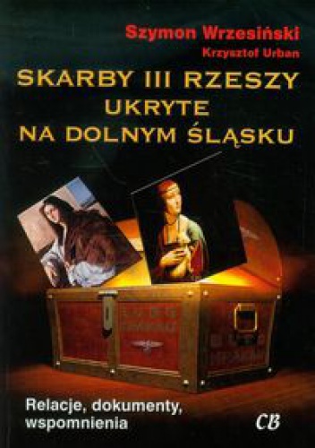 Okładka: Szymon Wrzesiński - Skarby III Rzeszy ukryte na Dolnym Śląsku
