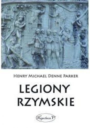 Okładka: Henry Michael Denne Parker - Legiony rzymskie