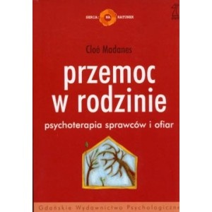 Okładka: Cloe Madanes - Przemoc w rodzinie. Psychoterapia sprawców i ofiar