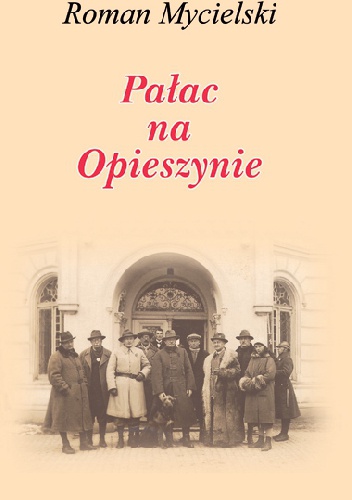 Okładka: Roman Mycielski - Pałac na Opieszynie