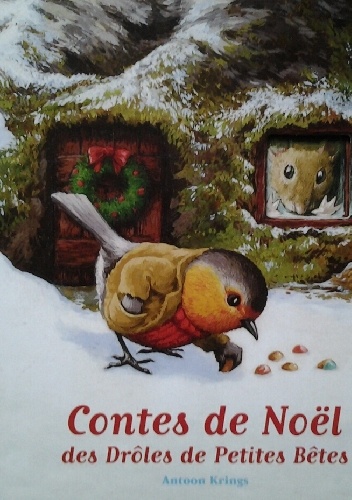 Okładka: Antoon Krings - Contes de Noël des Drôles de Petites Bêtes
