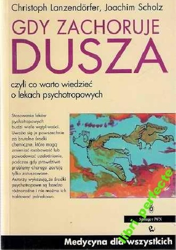 Okładka:  - Gdy zachoruje dusza, czyli co warto wiedzieć o lekach psychotropowych.