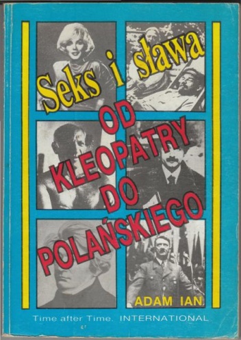 Okładka: Adam Ian - Seks i sława od Kleopatry do Polańskiego