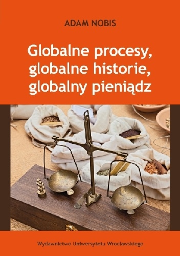 Okładka: Adam Nobis - Globalne procesy, globalne historie, globalny pieniądz