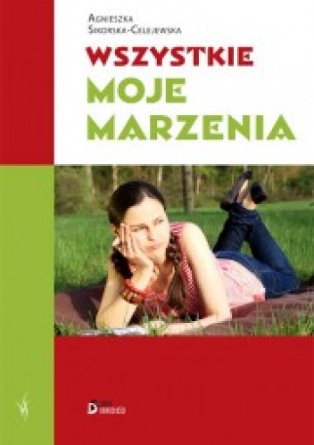 Okładka: Agnieszka Sikorska-Celejewska - Wszystkie moje marzenia