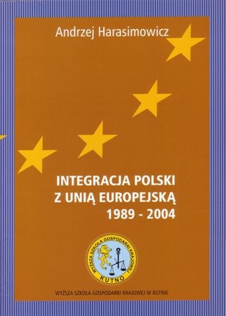 Okładka: Andrzej Harasimowicz - Integracja Polski z Unią Europejską (1989-2004)