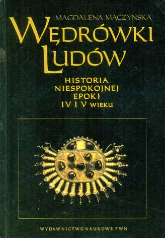 Okładka: Magdalena Mączyńska - Wędrówki ludów. Historia niespokojnej epoki IV i V wieku