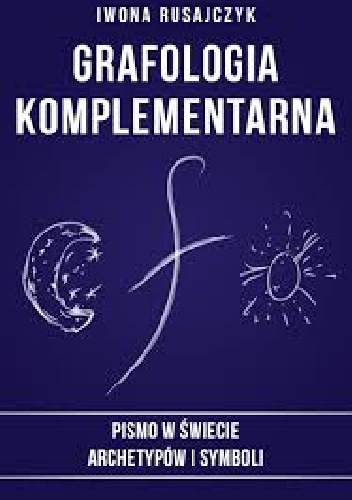 Okładka: Iwona Rusajczyk - "Grafologia komplementarna.Pismo w świecie archetypów i symboli"