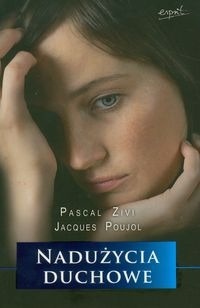 Okładka: Jacques Poujol - Nadużycia duchowe. Ich identyfikacja i towarzyszenie osobom wykorzystanym