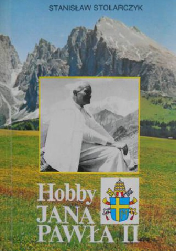 Okładka: Stanisław Stolarczyk - Hobby Jana Pawła II