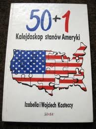Okładka: Izabella i Wojciech Kosteccy - 50+1 Kalejdoskop stanów Ameryki