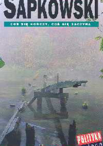 Okładka: Andrzej Sapkowski - Coś się kończy, coś się zaczyna