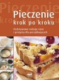 Okładka:  praca zbiorowa - Pieczenie krok po kroku podstawowe rodzaje ciast i przepisy dla początkujących