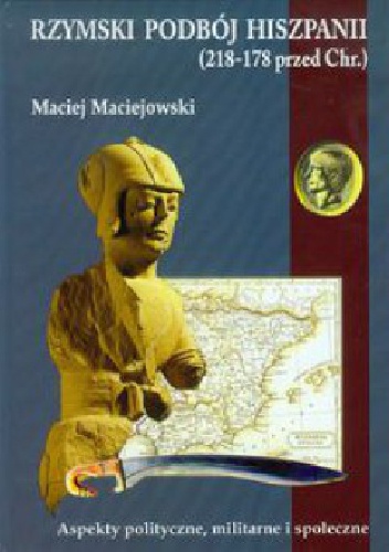 Okładka: Maciej Maciejowski - Rzymski podbój Hiszpanii