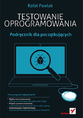 Okładka: Rafał Pawlak - Testowanie oprogramowania. Podręcznik dla początkujących