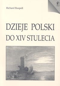 Okładka: Richard Roepell - Dzieje Polski do XIV stulecia