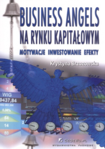 Okładka: Krystyna Brzozowska - Business angels na rynku kapitałowym Motywacje Inwestowanie Efekty