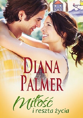 Okładka: Diana Palmer - Miłość i reszta życia