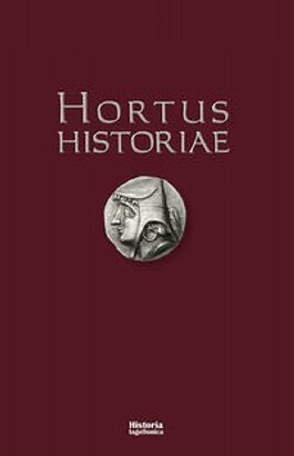 Okładka:  praca zbiorowa - Hortus Historiae. Księga pamiątkowa ku czci profesora Józefa Wolskiego w setną rocznicę urodzin