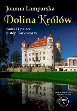 Okładka: Joanna Lamparska - Dolina Królów. Zamki i pałace u stóp Karkonoszy