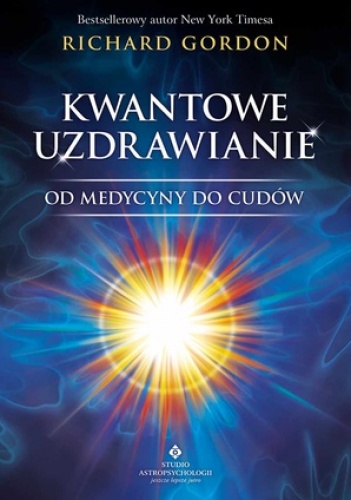 Okładka: Richard Gordon - Kwantowe uzdrawianie. Od medycyny do cudów