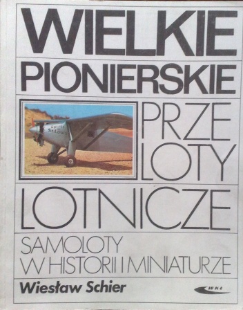 Okładka: Wiesław Schier - Wielkie pionierskie przeloty lotnicze