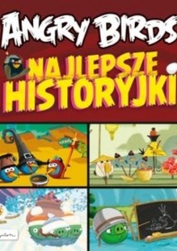 Okładka:  praca zbiorowa - Angry Birds Najlepsze historyjki