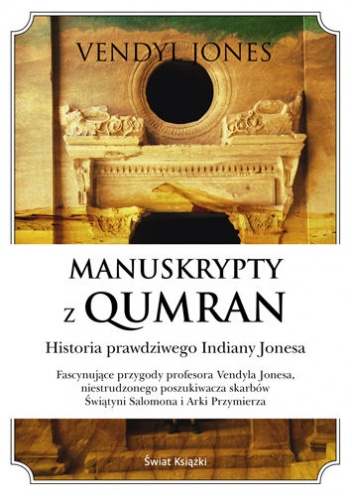 Okładka: Vendyl Jones - Manuskrypty z Qumran. Historia prawdziwego Indiany Jonesa