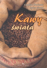 Okładka:  Darbonne Caroline Girard Sylvie - Kawy świata