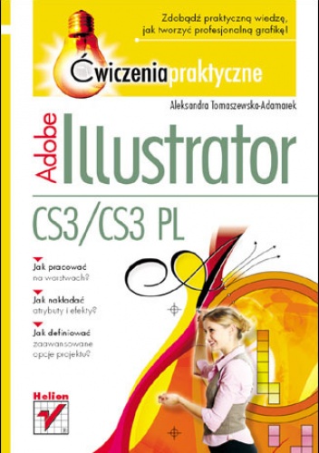 Okładka: Aleksandra Tomaszewska-Adamarek - Adobe Illustrator CS3/CS3 PL. Ćwiczenia praktyczne